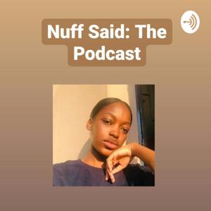 Nuff Said: The Podcast
