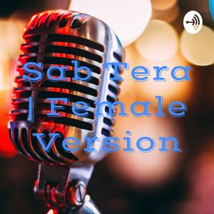 Sab Tera | Female Version