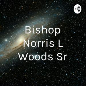 Bishop Norris L Woods Sr