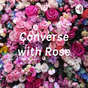 Converse with Rose