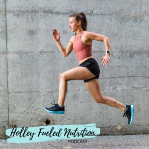 Holley Fueled Nutrition Podcast by Holley Samuel