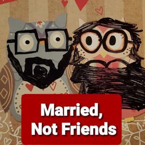 Married, Not Friends.