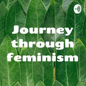 Journey through feminism by Owen