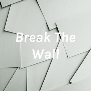 Break The Wall