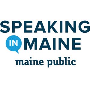 Speaking in Maine by Maine Public