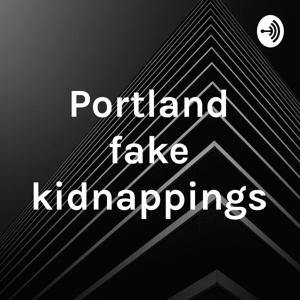 Portland fake kidnappings