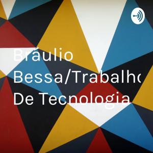Bráulio Bessa/Trabalho De Tecnologia