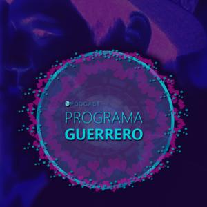 PROGRAMA GUERRERO Podcasts