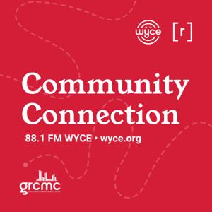 WYCE's Community Connection (*conversations concerning issues of importance in West Michigan)