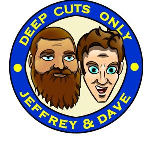 Deep Cuts Only with Jeffrey & David