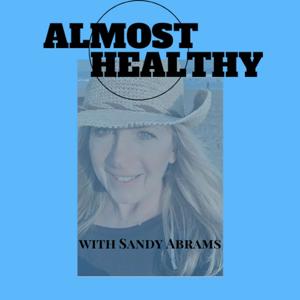 Almost Healthy with Sandy Abrams