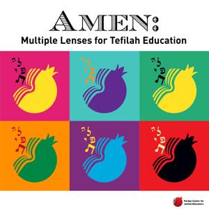 Amen: Multiple Lenses for Tefilah Education