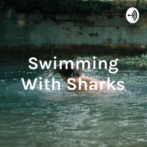 Swimming With Sharks - This a Podcast #8