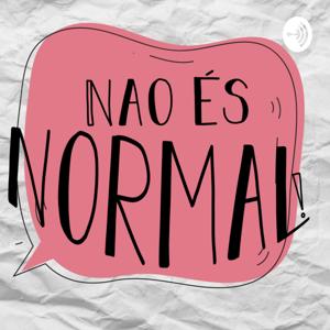 Não és normal!