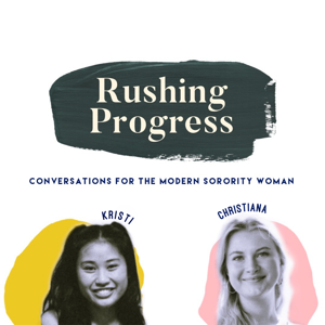 Rushing Progress: Conversations for the Modern Sorority Woman