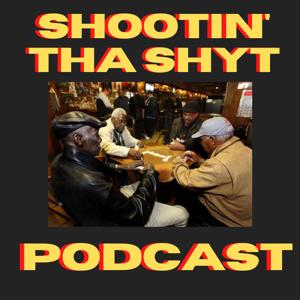 SHOOTIN THA SHYT PODCAST.