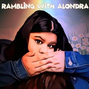 Rambling With Alondra