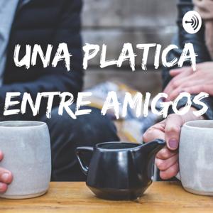 Una Platica Entre Amigos