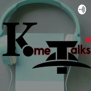 Kome Talks