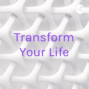 Transform Your Life