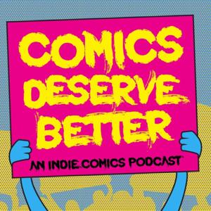 Comics Deserve Better