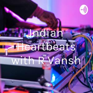 Indian Heartbeats with R Vansh