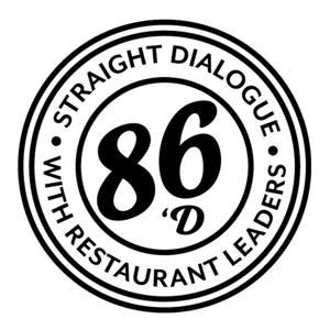 86'd: Straight Dialogue w/ Restaurant Leaders