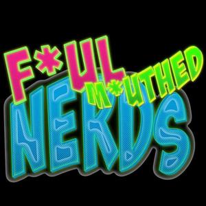 The Foul Mouthed Nerds