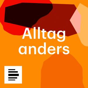 Alltag anders by Deutschlandfunk Kultur