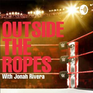 Outside The Ropes with Jonah Rivera