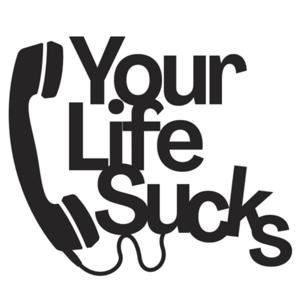 Your Life Sucks