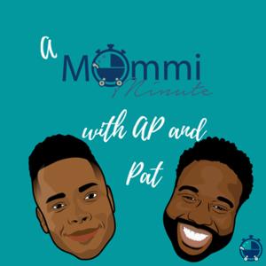 A MommiMinute with AP and Pat