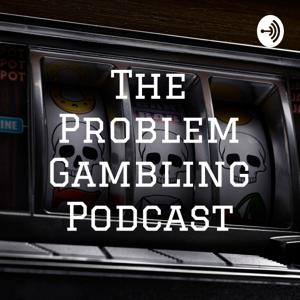 The Problem Gambling Podcast by Barry Grant & Tony O'Reilly