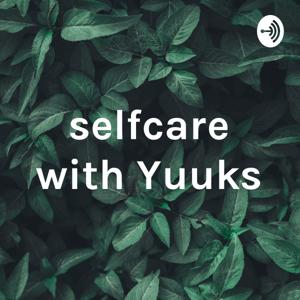 selfcare with Yuuks