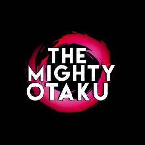 The Mighty Otaku by Popcorn Talk Network