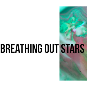 Breathing Out Stars