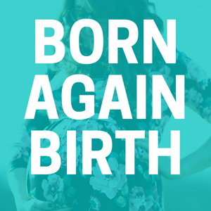 Born Again Birth