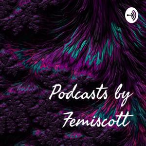 Podcasts by Femiscott