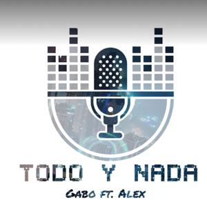 Todo Y Nada Podcast