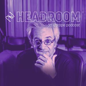 Headroom, an iZotope Podcast