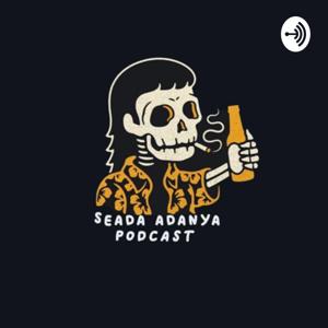 SEADA ADANYA PODCAST