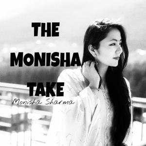The Monisha Take