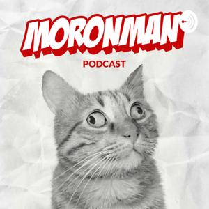 Moronman Podcast