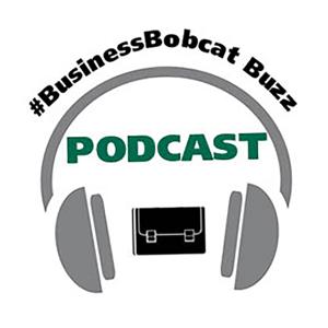 #BusinessBobcat Buzz Podcast