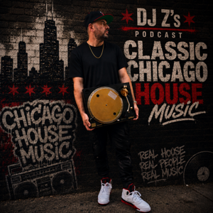 DJ Z's Podcast (Classic Chicago House Music)