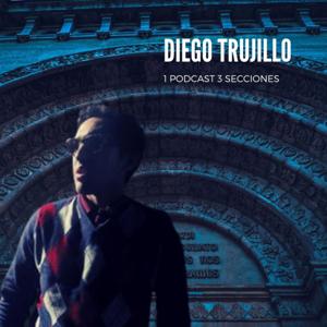 Diego Trujillo Podcast