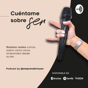 Cuéntame Sobre Ser - El Podcast Para Crecer Cre-siendo
