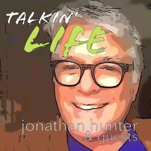 Talkin' LIFE with Jonathan Hunter