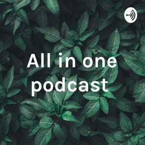 All in one podcast by All in one