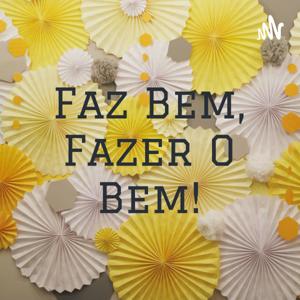 Faz Bem, Fazer O Bem!